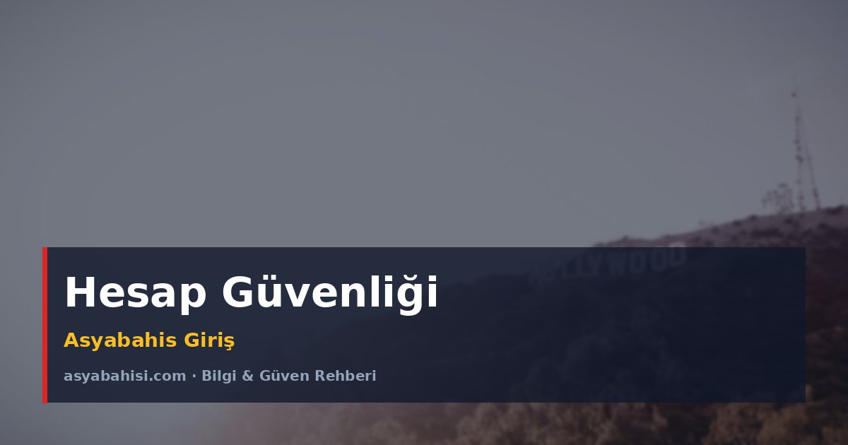 Hesap Güvenliği - Asyabahis Giriş