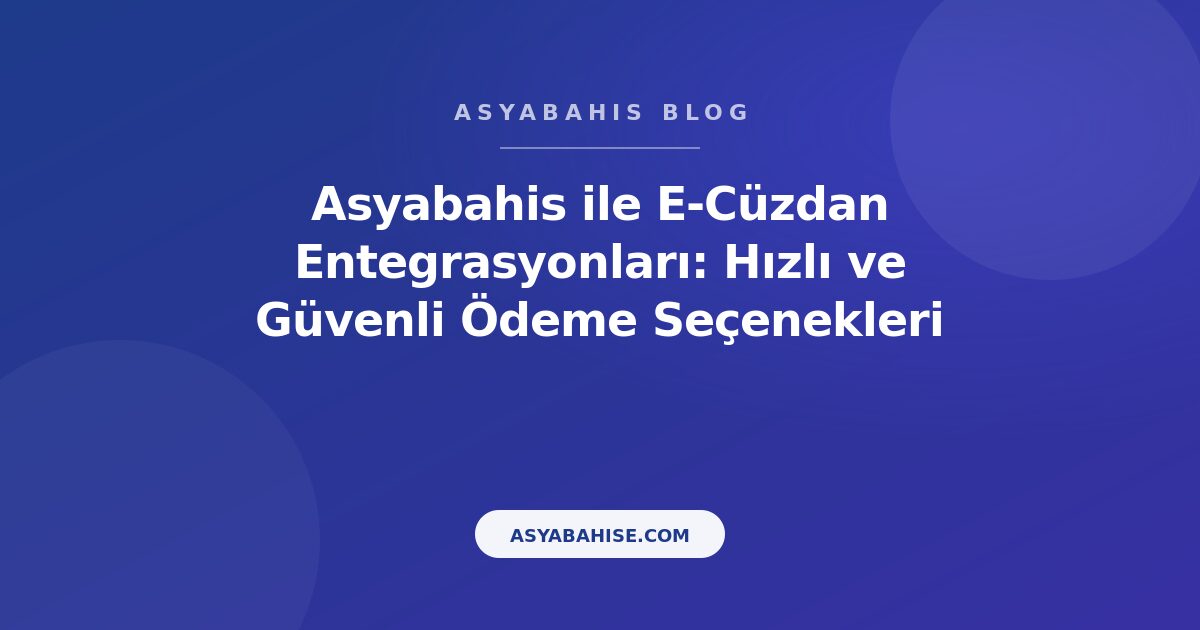 Asyabahis ile E-Cüzdan Entegrasyonları: Hızlı ve Güvenli Ödeme Seçenekleri - Asyabahis Resmi Blog Gorseli Asyabahis ile E-Cüzdan Entegrasyonları: Hızlı ve Güvenli Ödeme Seçenekleri - Asyabahis Resmi Blog Gorseli