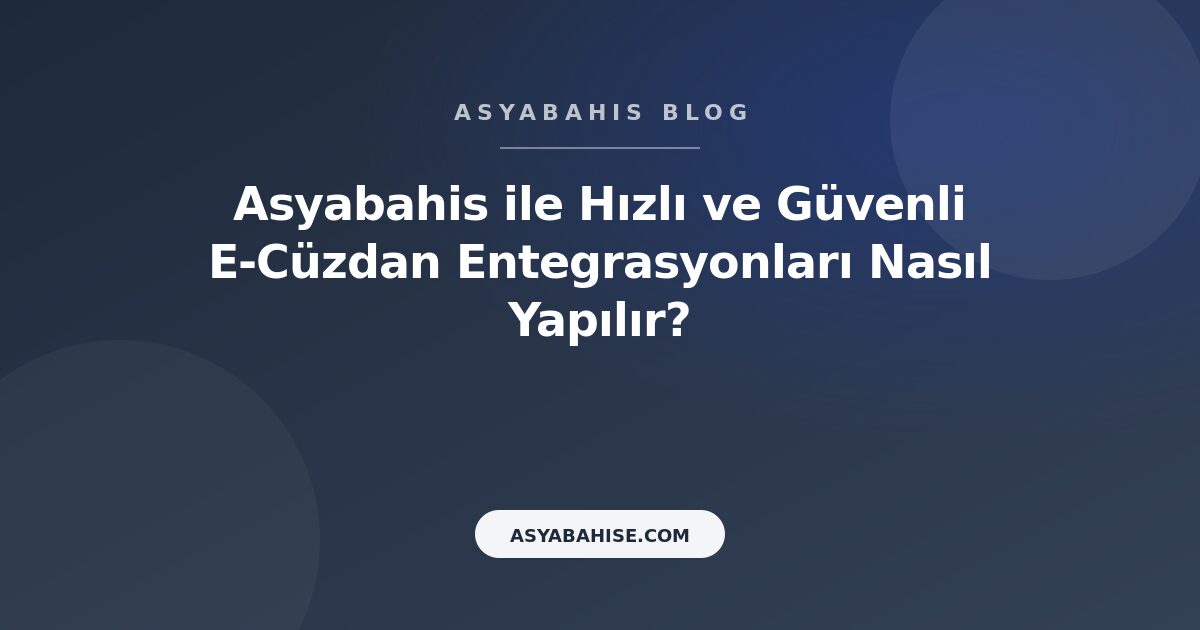 Asyabahis ile Hızlı ve Güvenli E-Cüzdan Entegrasyonları Nasıl Yapılır? - Asyabahis Resmi Blog Gorseli Asyabahis ile Hızlı ve Güvenli E-Cüzdan Entegrasyonları Nasıl Yapılır? - Asyabahis Resmi Blog Gorseli