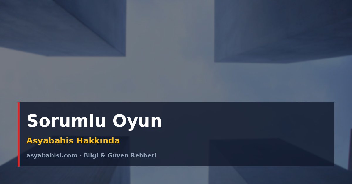 Sorumlu Oyun - Asyabahis Hakkında