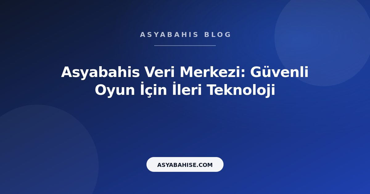 Asyabahis Veri Merkezi: Güvenli Oyun İçin İleri Teknoloji - Asyabahis Resmi Blog Gorseli Asyabahis Veri Merkezi: Güvenli Oyun İçin İleri Teknoloji - Asyabahis Resmi Blog Gorseli