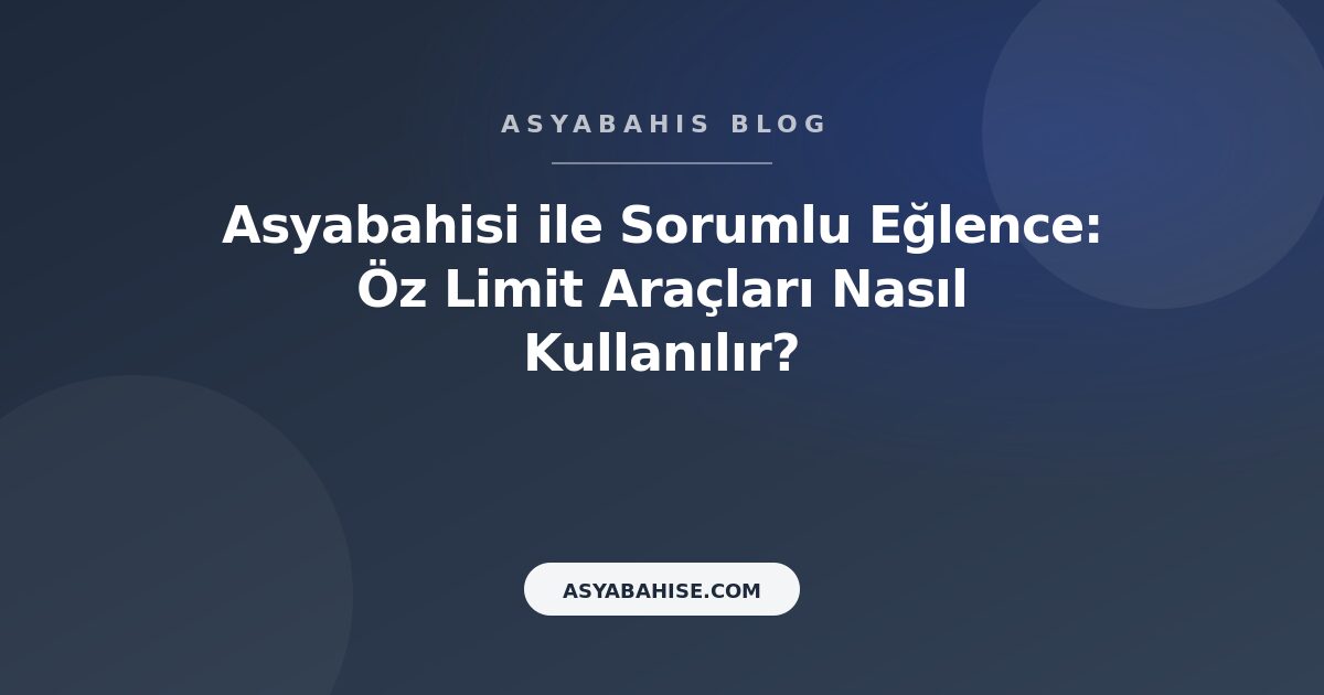 Asyabahisi ile Sorumlu Eğlence: Öz Limit Araçları Nasıl Kullanılır? - Asyabahis Resmi Blog Gorseli Asyabahisi ile Sorumlu Eğlence: Öz Limit Araçları Nasıl Kullanılır? - Asyabahis Resmi Blog Gorseli