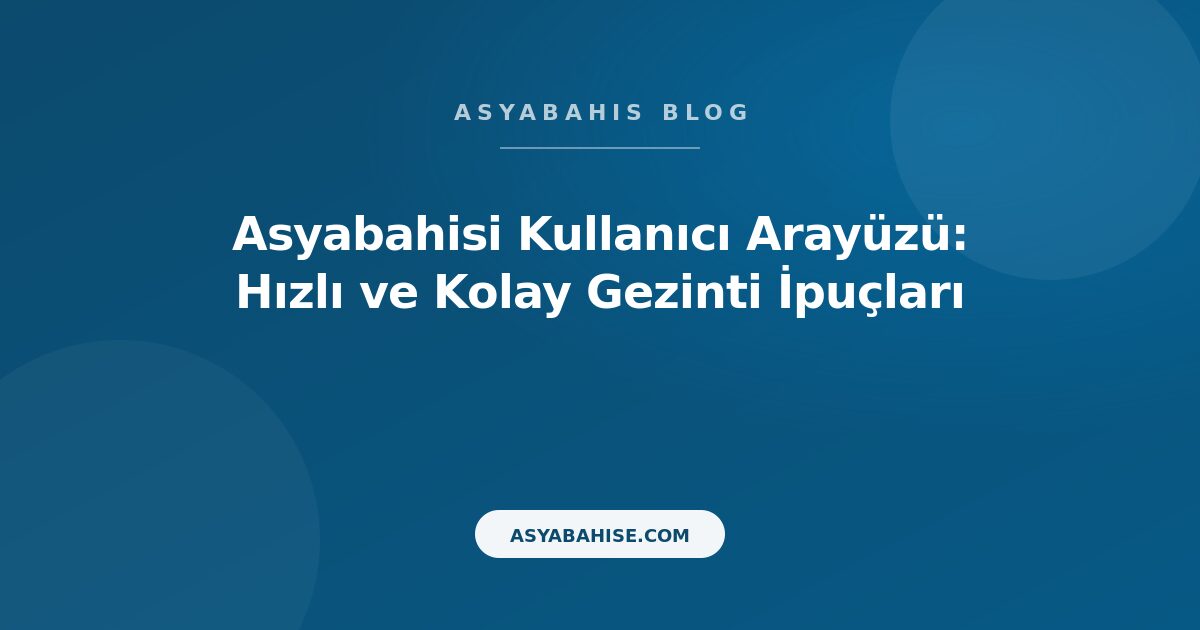Asyabahisi Kullanıcı Arayüzü: Hızlı ve Kolay Gezinti İpuçları - Asyabahis Resmi Blog Gorseli Asyabahisi Kullanıcı Arayüzü: Hızlı ve Kolay Gezinti İpuçları - Asyabahis Resmi Blog Gorseli